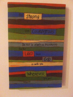 ... gave Rachel a wall hanging for her birthday. It quotes Joshua 1:9