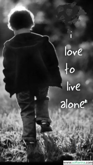 Love To Live Alone ” ~ Sad Quote