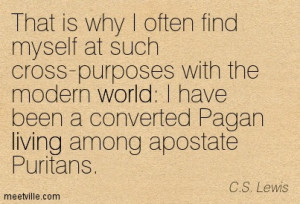 ... Been A Converted Pagan Living Among Apostate Puritans. - C.S. Lewis