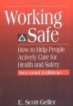 -renowned health and safety researcher E. Scott Geller, Working Safe ...