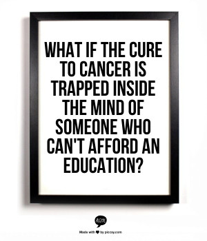 ... is trapped inside the mind of someone who can't afford an educatio