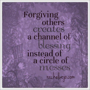 Forgiving others creates a channel of blessing instead of a circle of