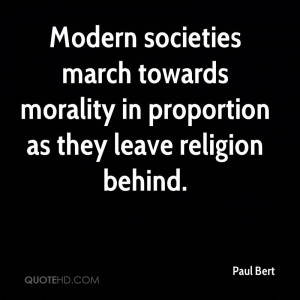 Modern societies march towards morality in proportion as they leave ...