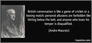 British conversation is like a game of cricket or a boxing match ...