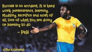 Quote Success Is No Accident Pele