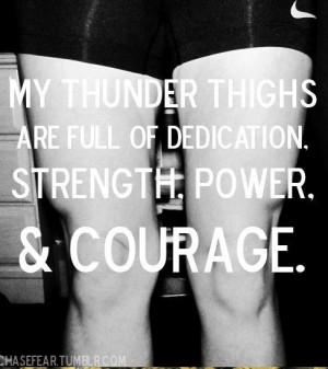 Thunder Thighs- FULL of strength & power.