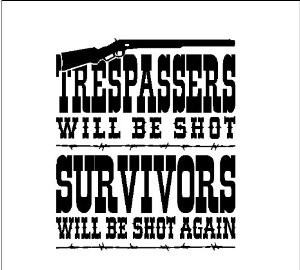 Trespassers will be shot....Cowboy Western Wall Quote Words Sayings ...