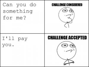... Size | More challenge considered challenge accepted funny quotes