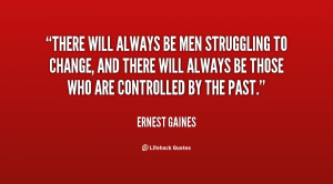 always be men struggling to change, and there will always be those ...