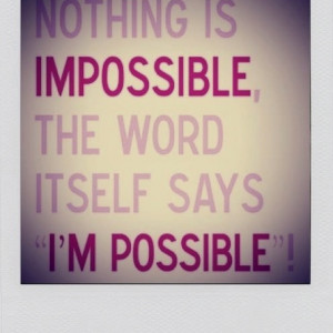 impossible = i'm #possible