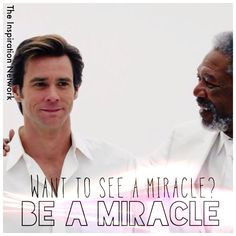 Want to see a miracle? BE a miracle!