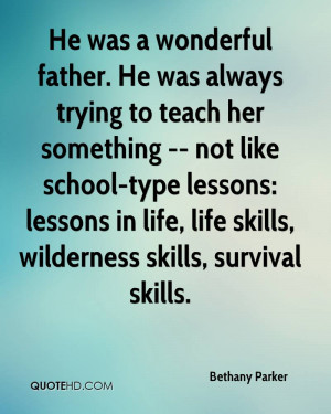 He was a wonderful father. He was always trying to teach her something ...
