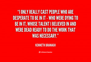 quote Kenneth Branagh i only really cast people who are 87924 png