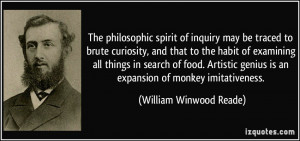 The philosophic spirit of inquiry may be traced to brute curiosity ...