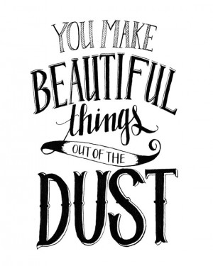 ... out of the Dust (Gungor Lyrics) - Hand Lettered - Inspirational Quote