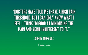 quote-Johnny-Knoxville-doctors-have-told-me-i-have-a-22518.png