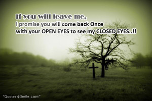 if you will leave me i promise you will come back once with your open ...