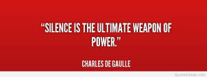 quote-Charles-de-Gaulle-silence-is-the-ultimate-weapon-of-power-46338