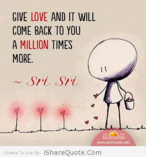 Give love and it will come back to you…