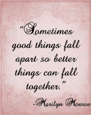 Marilyn Monroe Quote - Sometimes Good things Fall Apart-up 4x6 Art ...