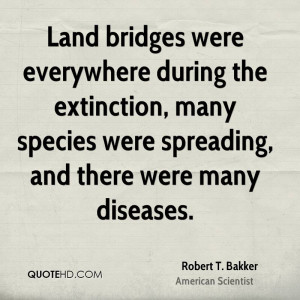 Land bridges were everywhere during the extinction, many species were ...
