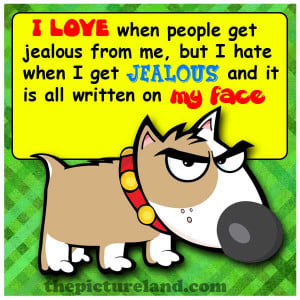 Dog Picture With Funny Sayings About Jealousy