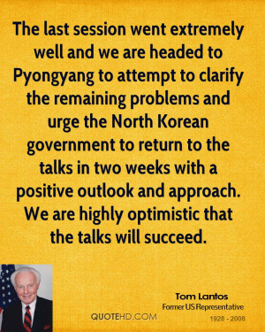The last session went extremely well and we are headed to Pyongyang to ...