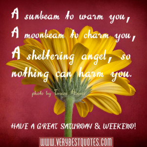 sunbeam to warm you, A moonbeam to charm you, A sheltering angel, so ...