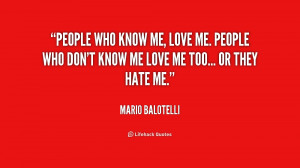 People who know me, love me. People who don't know me love me too ...