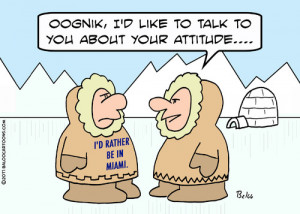 Cartoon: about your attitude eskimo (medium) by rmay tagged your,about ...