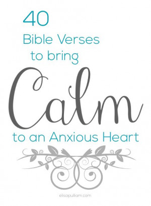 40 Bible Verses to Calm an Anxious Heart
