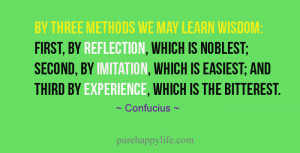 Life Quote: By three methods we may learn wisdom..