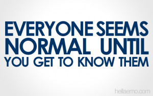 Everyone Seems Normal