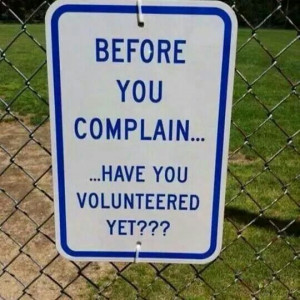 Before you complain . . . Have you volunteered yet???Quotes, Schools ...