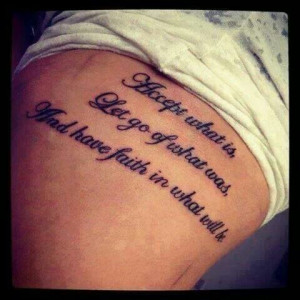 Faith Tattoo Quotes on Rib, Accept what is, Let go of what was, And ...