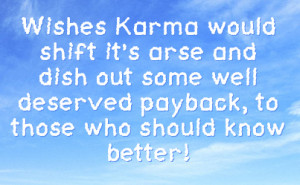 ... dish out some well deserved payback, to those who should know better