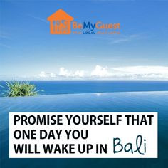 ... Promise yourself that one day you will wake up on Bali