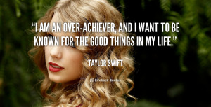 quote-Taylor-Swift-i-am-an-over-achiever-and-i-want-92109.png