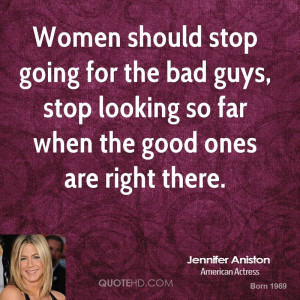 Women should stop going for the bad guys, stop looking so far when the ...