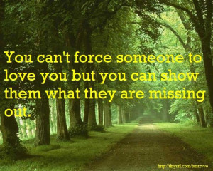 You can't force love.
