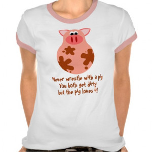 funny_dirty_pig_quote_womens_tee_shirt ...