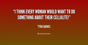 think every woman would want to do something about their cellulite ...