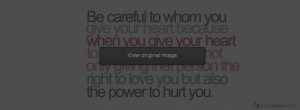 Be careful of whom you give your heart Facebook Covers for FB ...