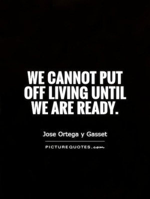 Quotes Living Life Quotes Living Quotes Jose Ortega Y Gasset Quotes