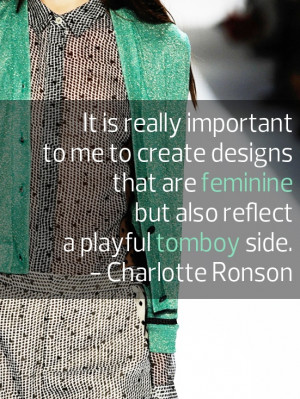 Charlotte Ronson. #feminine #tomboy #quote