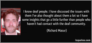 know deaf people. I have discussed the issues with them I've also ...