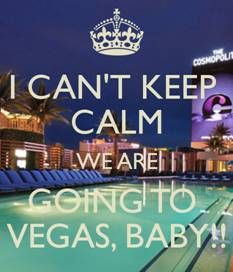 can't keep calm We are going to Vegas, baby!! 2015 Holiday, Cnt Wait ...