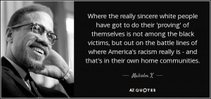 ... really is - and that's in their own home communities. - Malcolm X