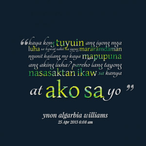 Quotes Picture: kaya kong tuyuin ang iyong mga luha sa bawat sakit na