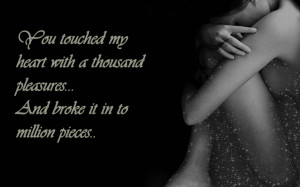 You Touched My Heart With a Thousand Pleasures, And Broke It In To ...